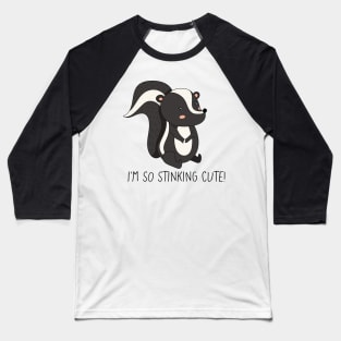 I'm So Stinking Cute! Cute Skunk Baseball T-Shirt